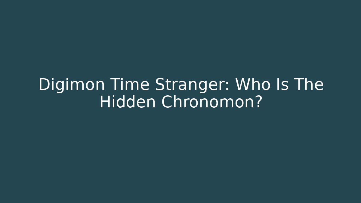 Digimon Time Stranger: Who Is The Hidden Chronomon?