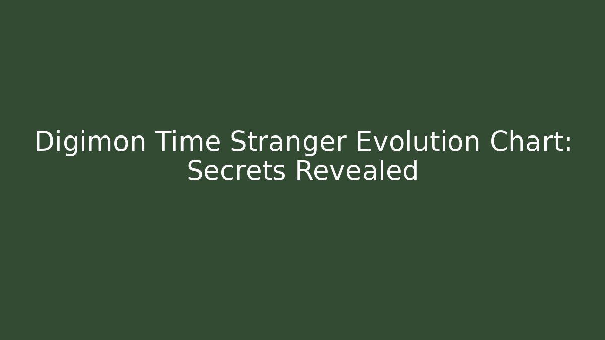 Digimon Time Stranger Evolution Chart: Secrets Revealed