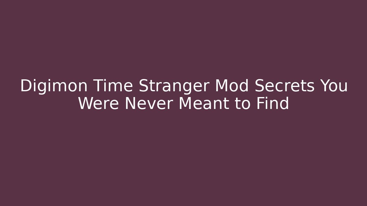 Digimon Time Stranger Mod Secrets You Were Never Meant to Find