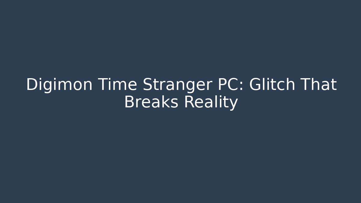 Digimon Time Stranger PC: Glitch That Breaks Reality - Critter Realm