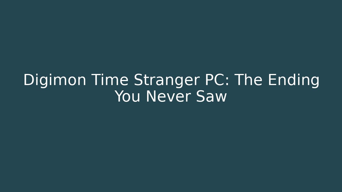 Digimon Time Stranger PC: The Ending You Never Saw