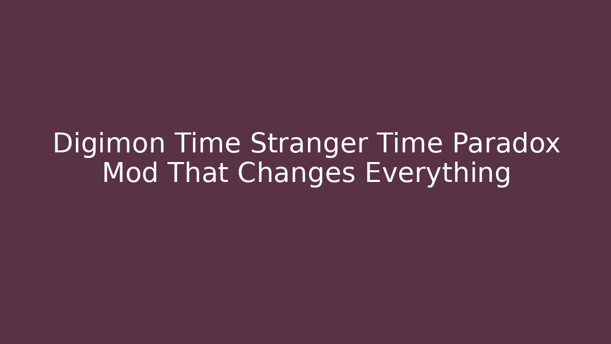Digimon Time Stranger Time Paradox Mod That Changes Everything - Critter Realm