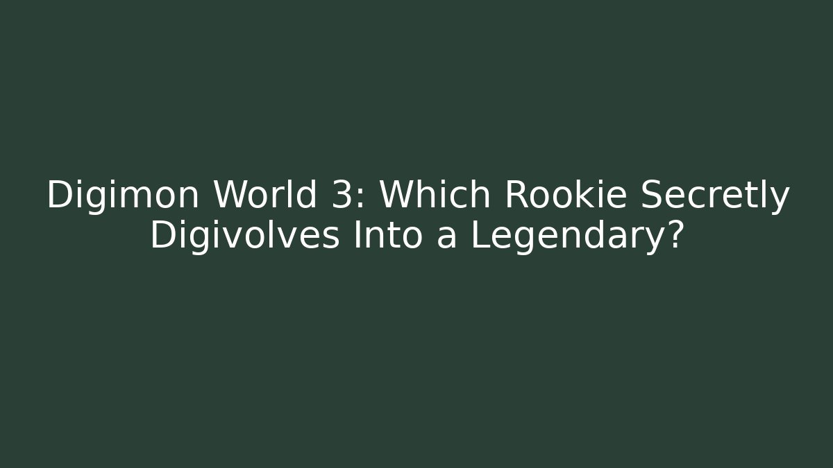 Digimon World 3: Which Rookie Secretly Digivolves Into a Legendary?