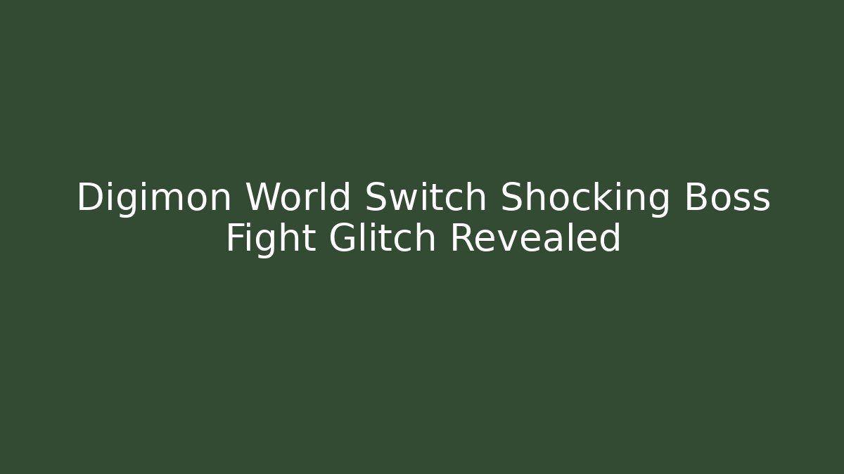 Digimon World Switch Shocking Boss Fight Glitch Revealed