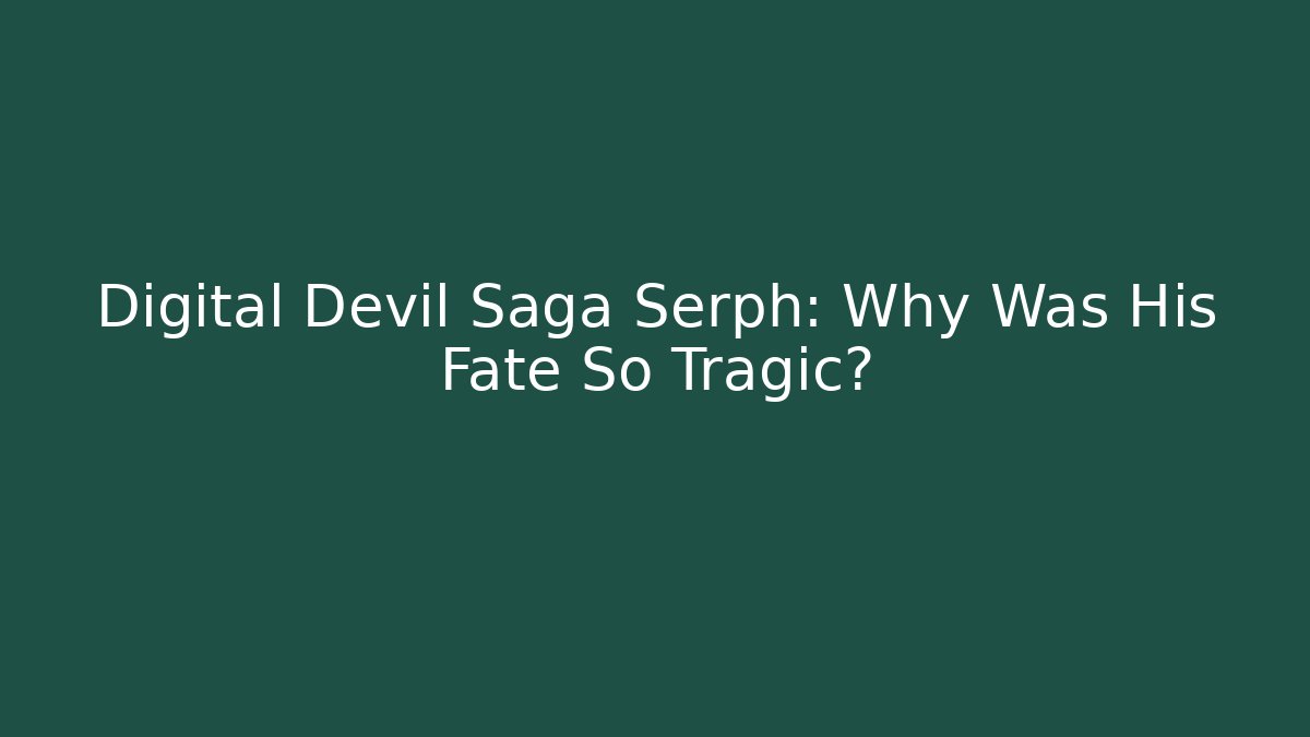 Digital Devil Saga Serph: Why Was His Fate So Tragic?