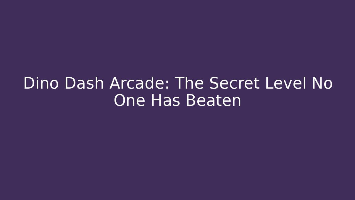 Dino Dash Arcade: The Secret Level No One Has Beaten - Critter Realm
