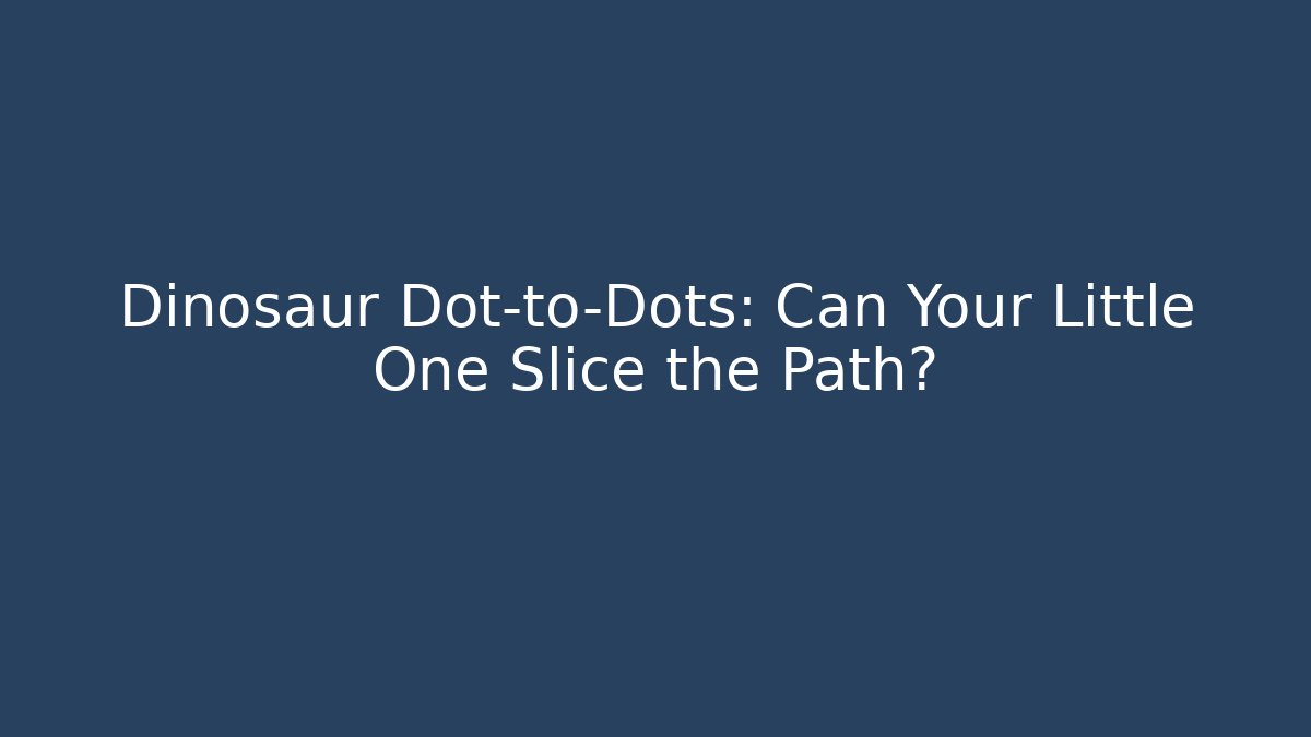 Dinosaur Dot-to-Dots: Can Your Little One Slice the Path?