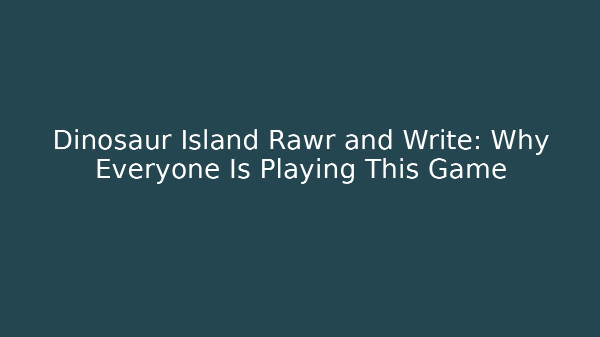 Dinosaur Island Rawr and Write: Why Everyone Is Playing This Game