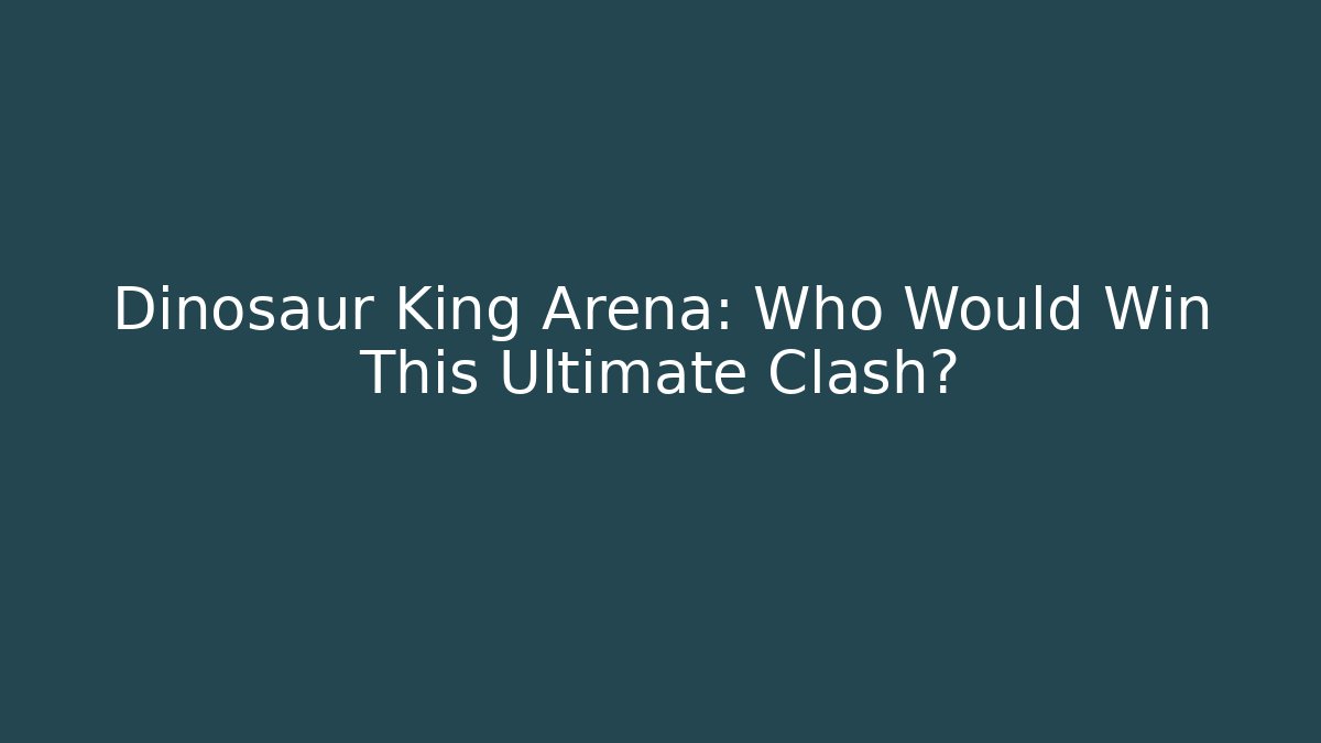 Dinosaur King Arena: Who Would Win This Ultimate Clash?