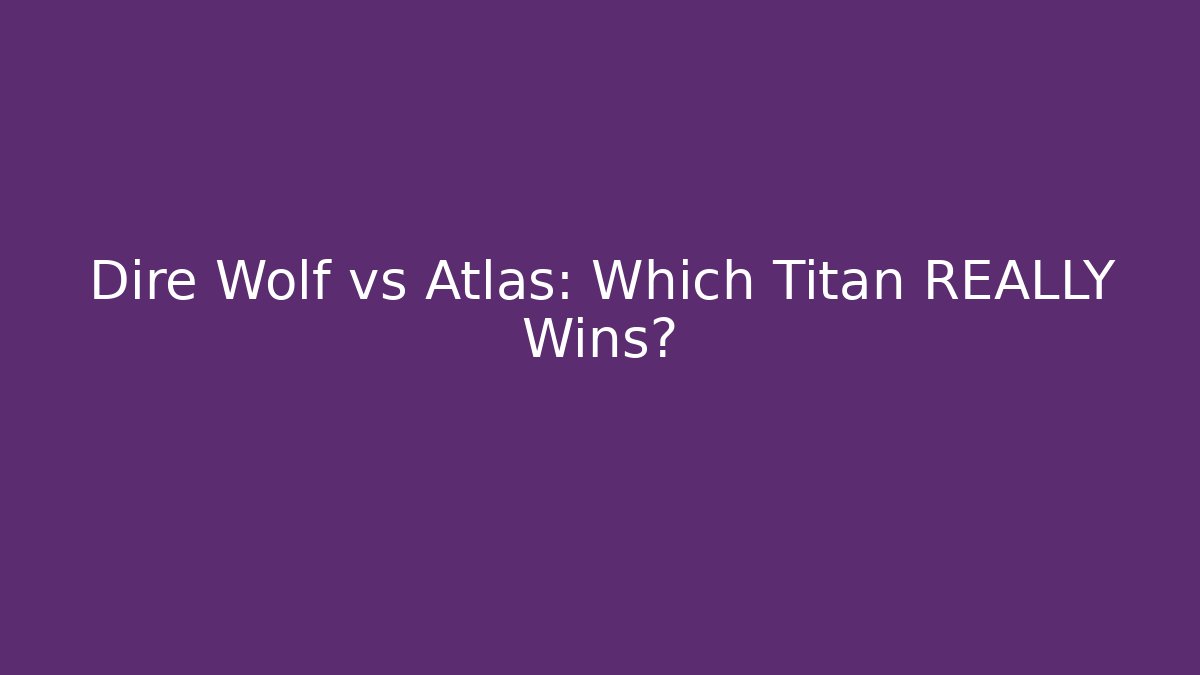 Dire Wolf vs Atlas: Which Titan REALLY Wins?