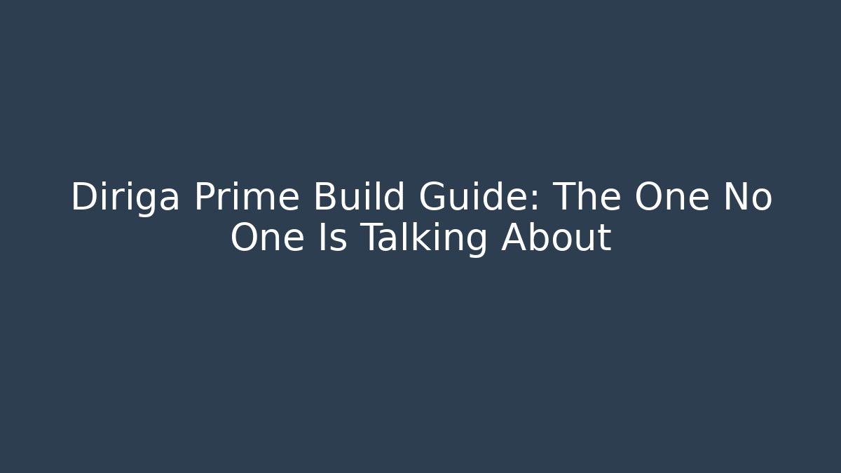 Diriga Prime Build Guide: The One No One Is Talking About - Critter Realm