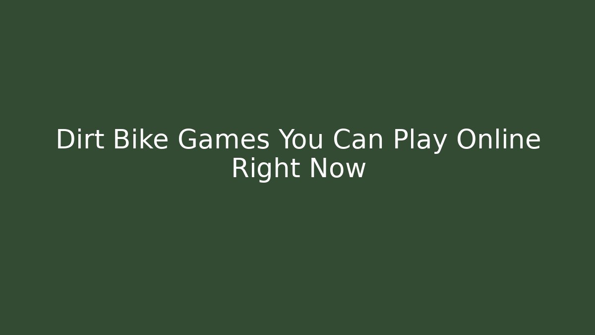 Dirt Bike Games You Can Play Online Right Now
