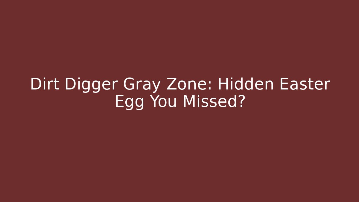 Dirt Digger Gray Zone: Hidden Easter Egg You Missed? - Critter Realm