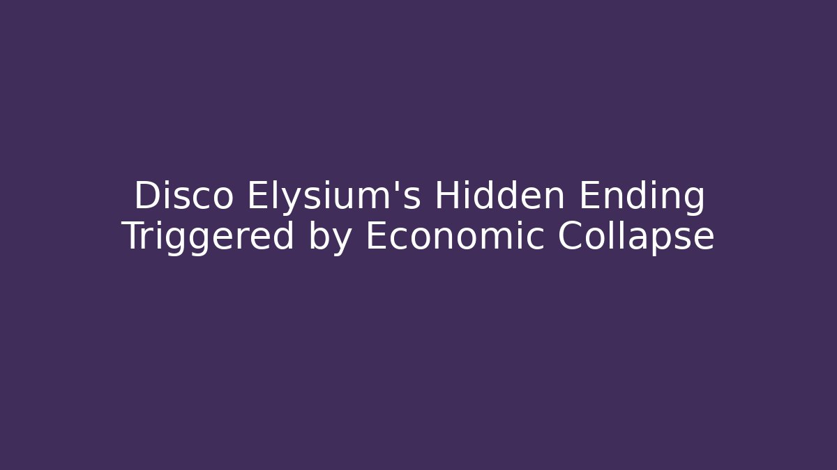 Disco Elysium's Hidden Ending Triggered by Economic Collapse