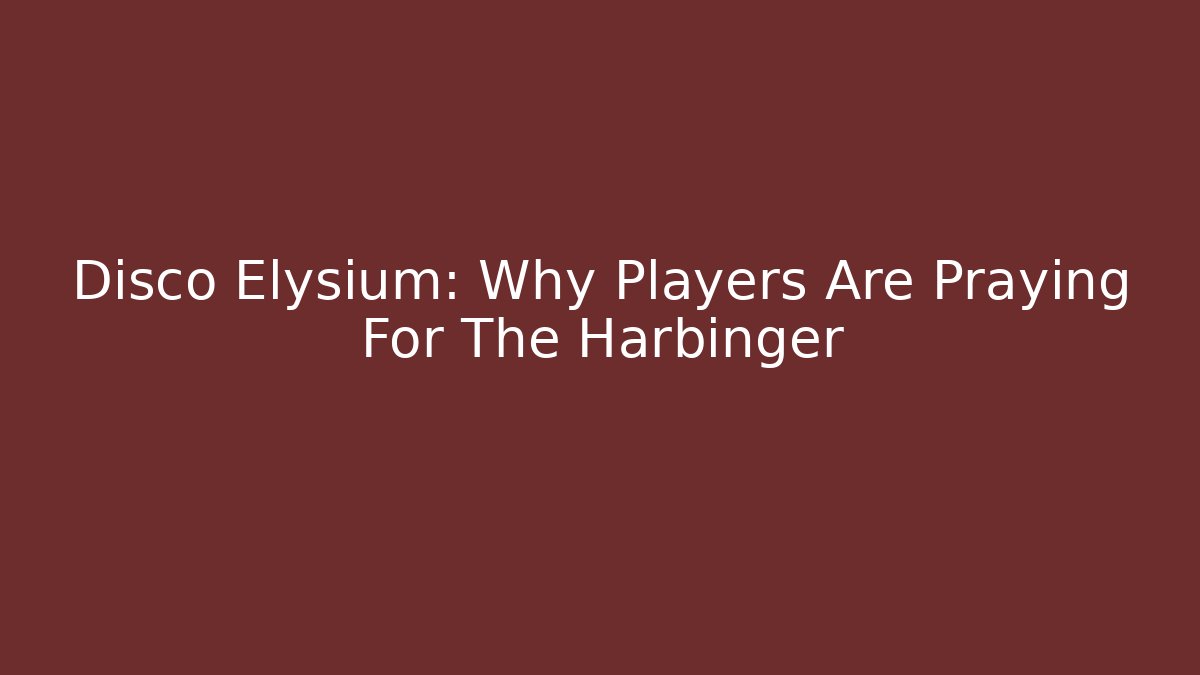 Disco Elysium: Why Players Are Praying For The Harbinger