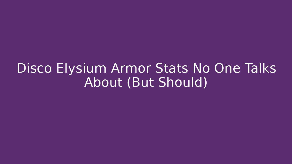 Disco Elysium Armor Stats No One Talks About (But Should)