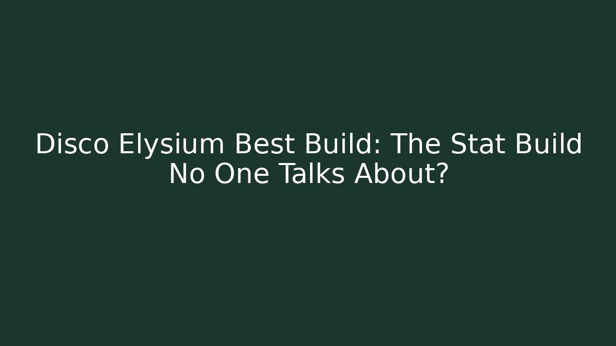 Disco Elysium Best Build: The Stat Build No One Talks About?