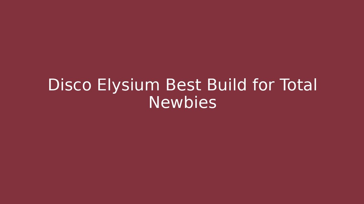 Disco Elysium Best Build for Total Newbies - Critter Realm