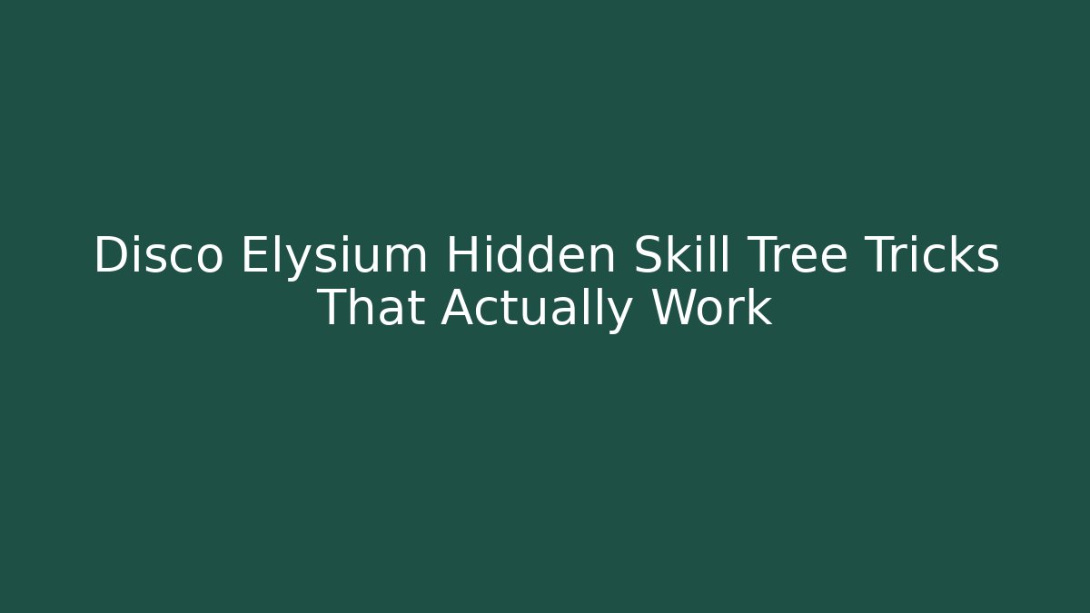 Disco Elysium Hidden Skill Tree Tricks That Actually Work