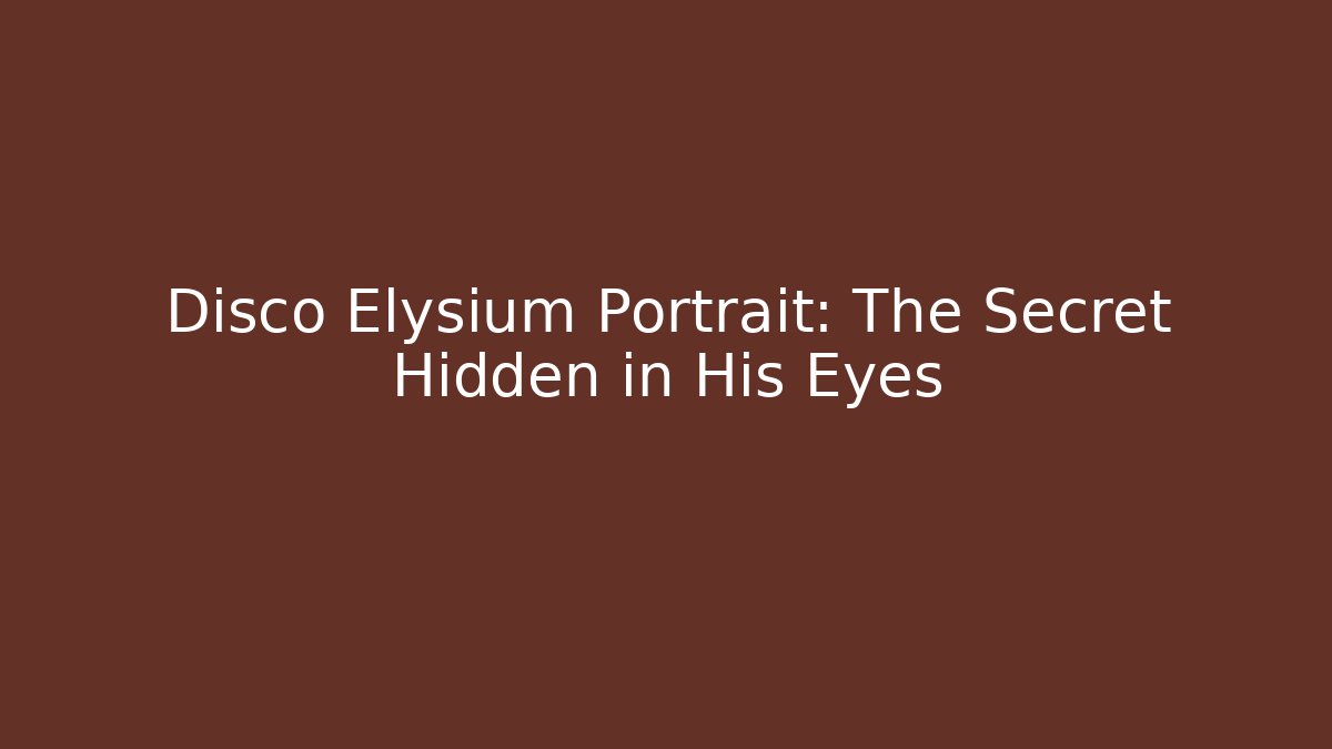 Disco Elysium Portrait: The Secret Hidden in His Eyes