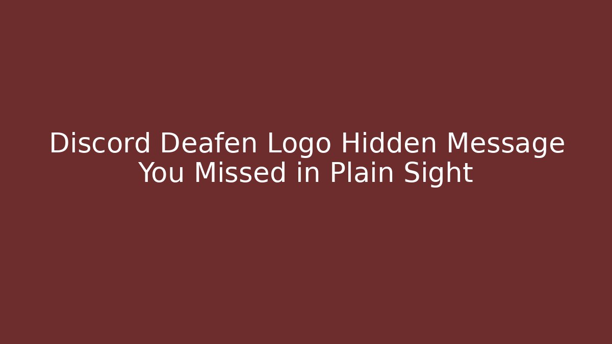 Discord Deafen Logo Hidden Message You Missed in Plain Sight