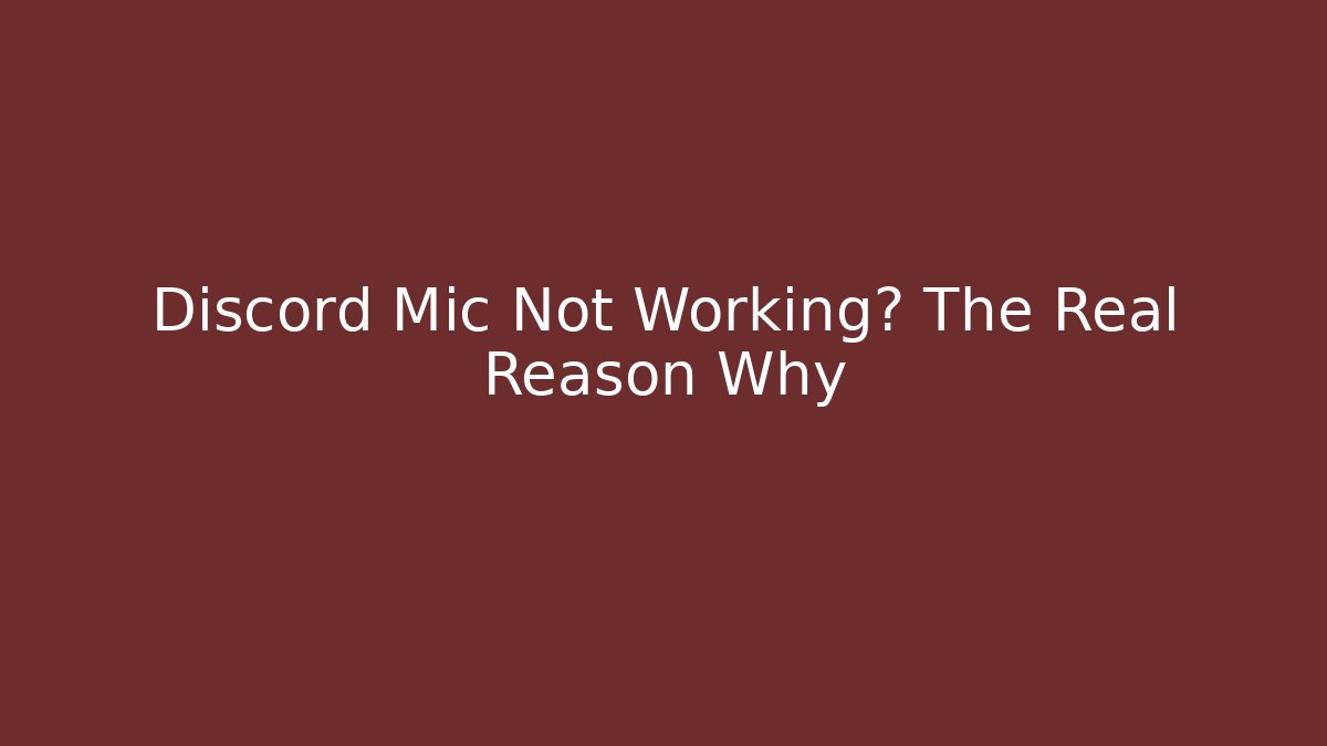 Discord Mic Not Working? The Real Reason Why