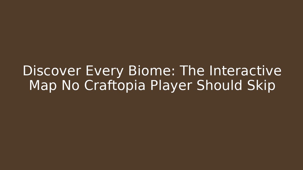 Discover Every Biome: The Interactive Map No Craftopia Player Should Skip - Critter Realm