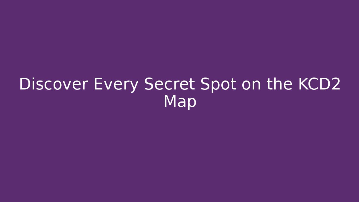 Discover Every Secret Spot on the KCD2 Map