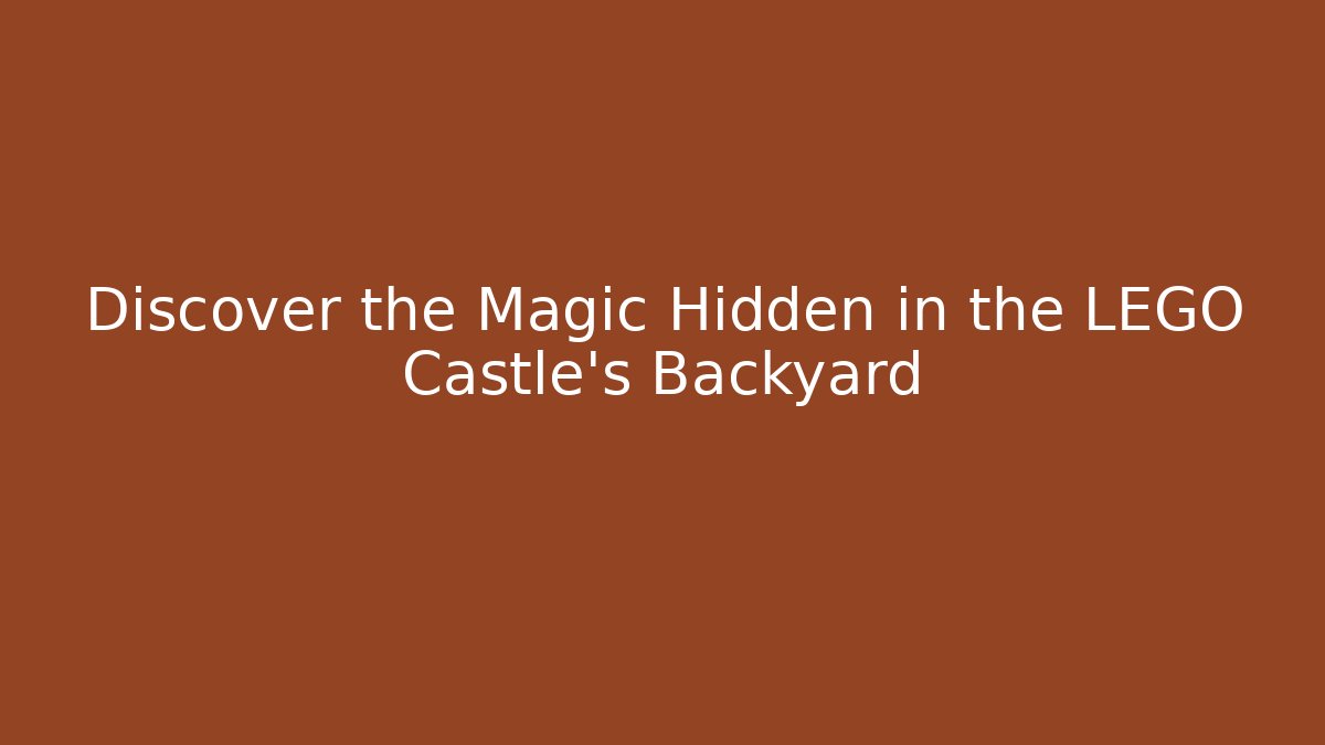 Discover the Magic Hidden in the LEGO Castle's Backyard