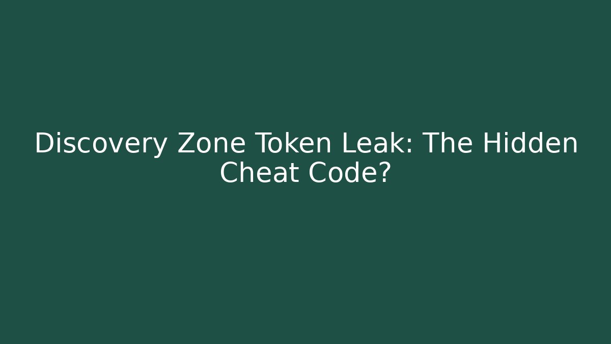 Discovery Zone Token Leak: The Hidden Cheat Code?
