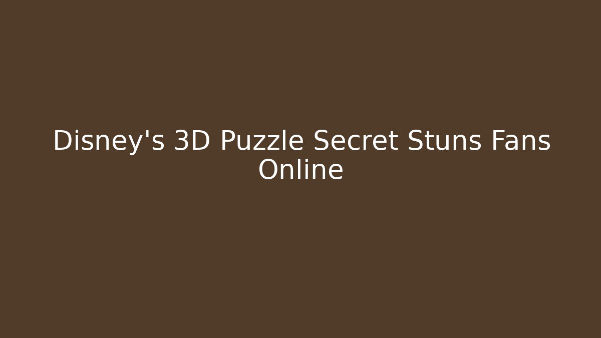 Disney's 3D Puzzle Secret Stuns Fans Online