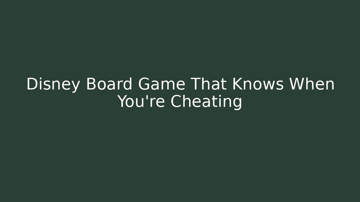 Disney Board Game That Knows When You're Cheating
