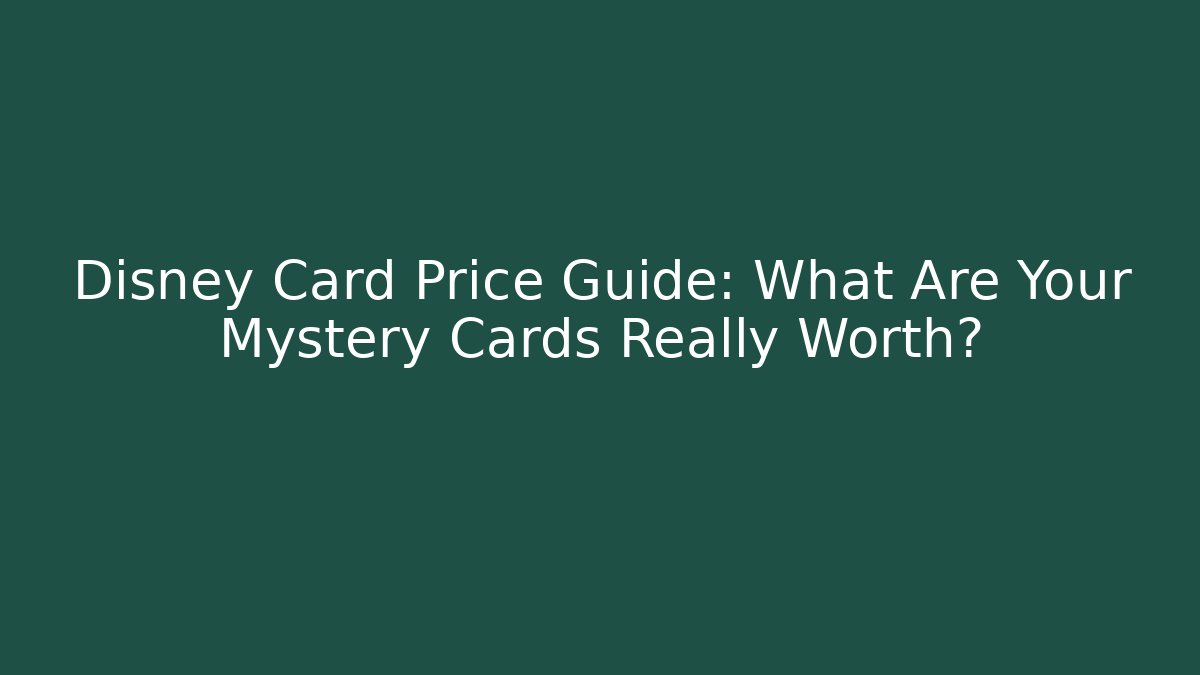 Disney Card Price Guide: What Are Your Mystery Cards Really Worth?