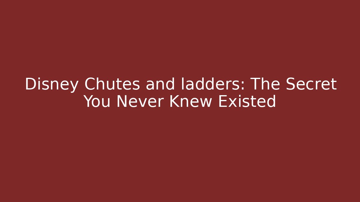 Disney Chutes and ladders: The Secret You Never Knew Existed - Critter Realm