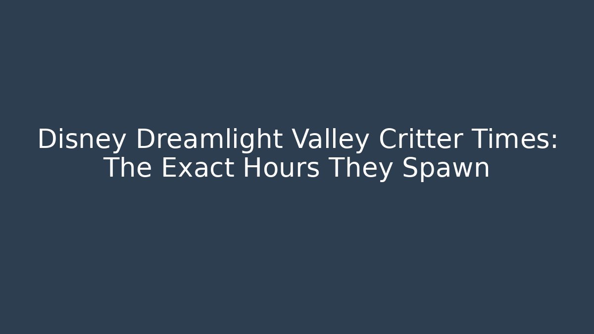 Disney Dreamlight Valley Critter Times: The Exact Hours They Spawn