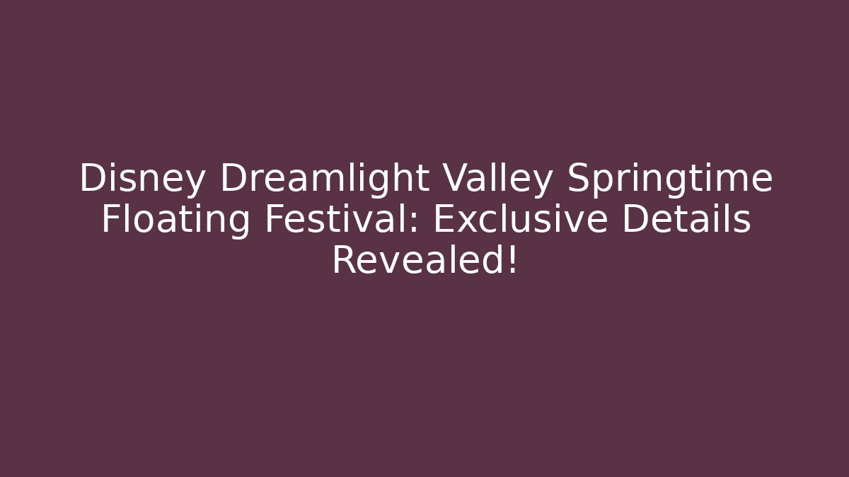 Disney Dreamlight Valley Springtime Floating Festival: Exclusive Details Revealed!