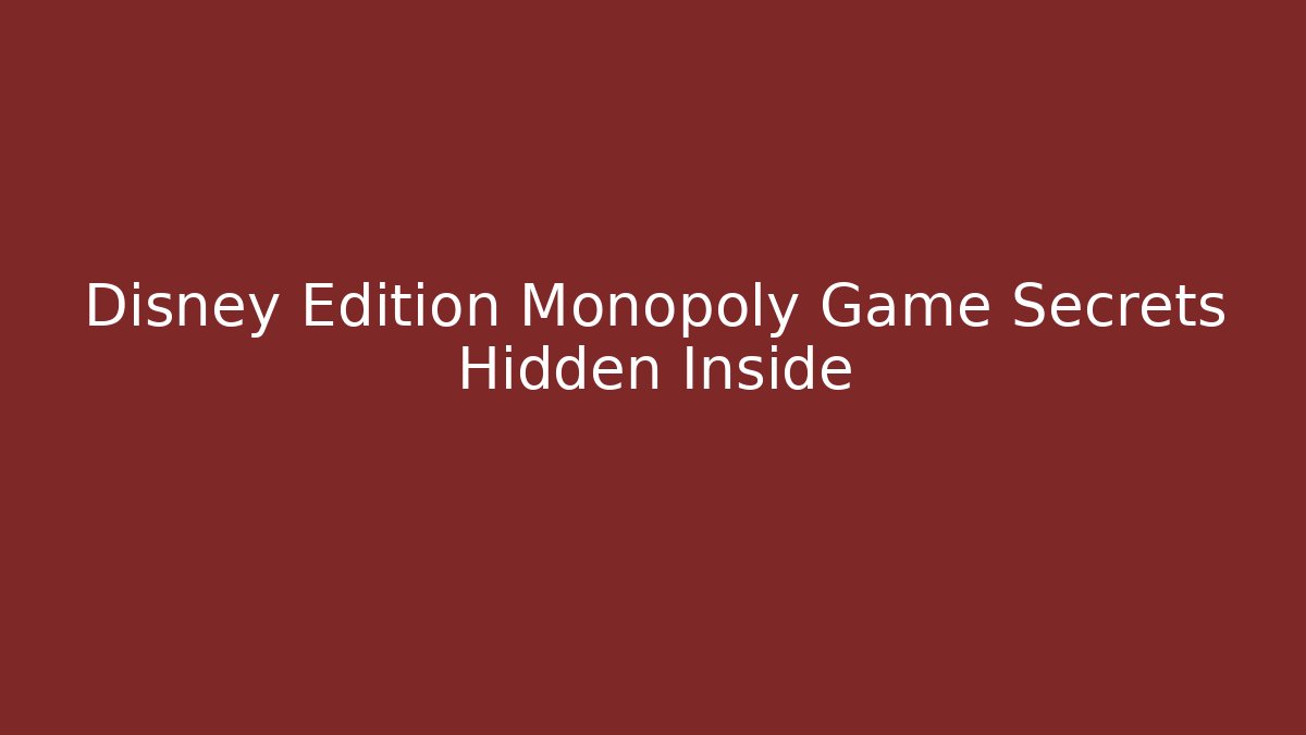 Disney Edition Monopoly Game Secrets Hidden Inside - Critter Realm