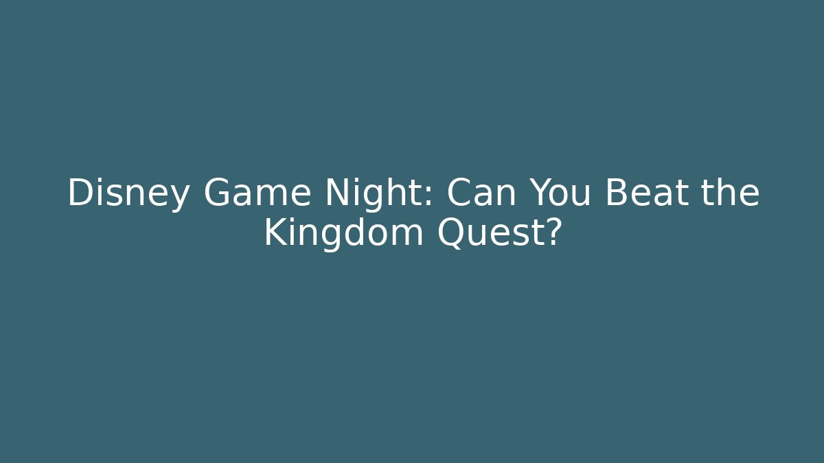 Disney Game Night: Can You Beat the Kingdom Quest? - Critter Realm