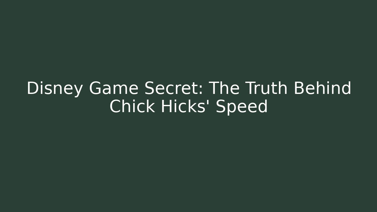 Disney Game Secret: The Truth Behind Chick Hicks’ Speed - Critter Realm