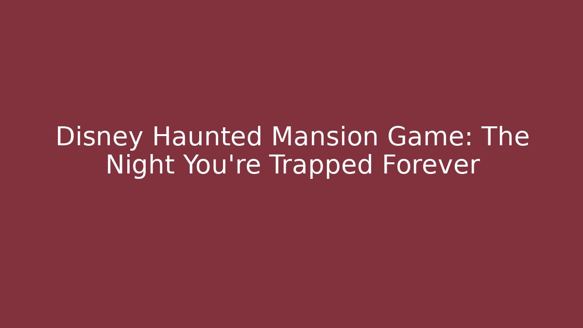 Disney Haunted Mansion Game: The Night You're Trapped Forever