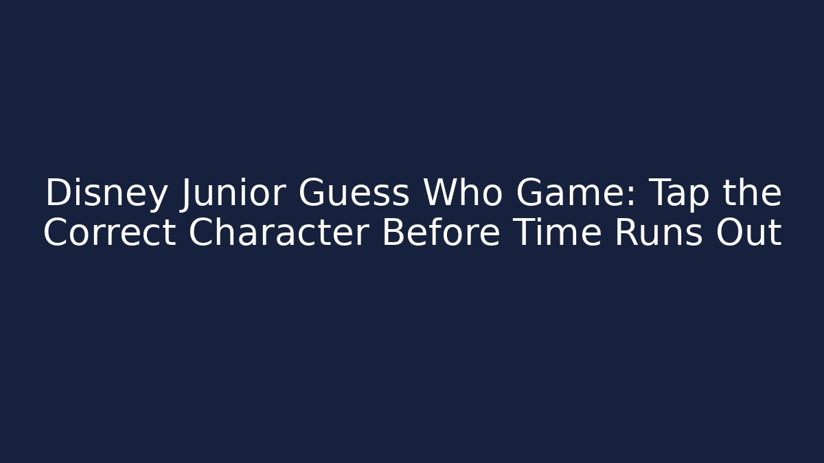 Disney Junior Guess Who Game: Tap the Correct Character Before Time Runs Out