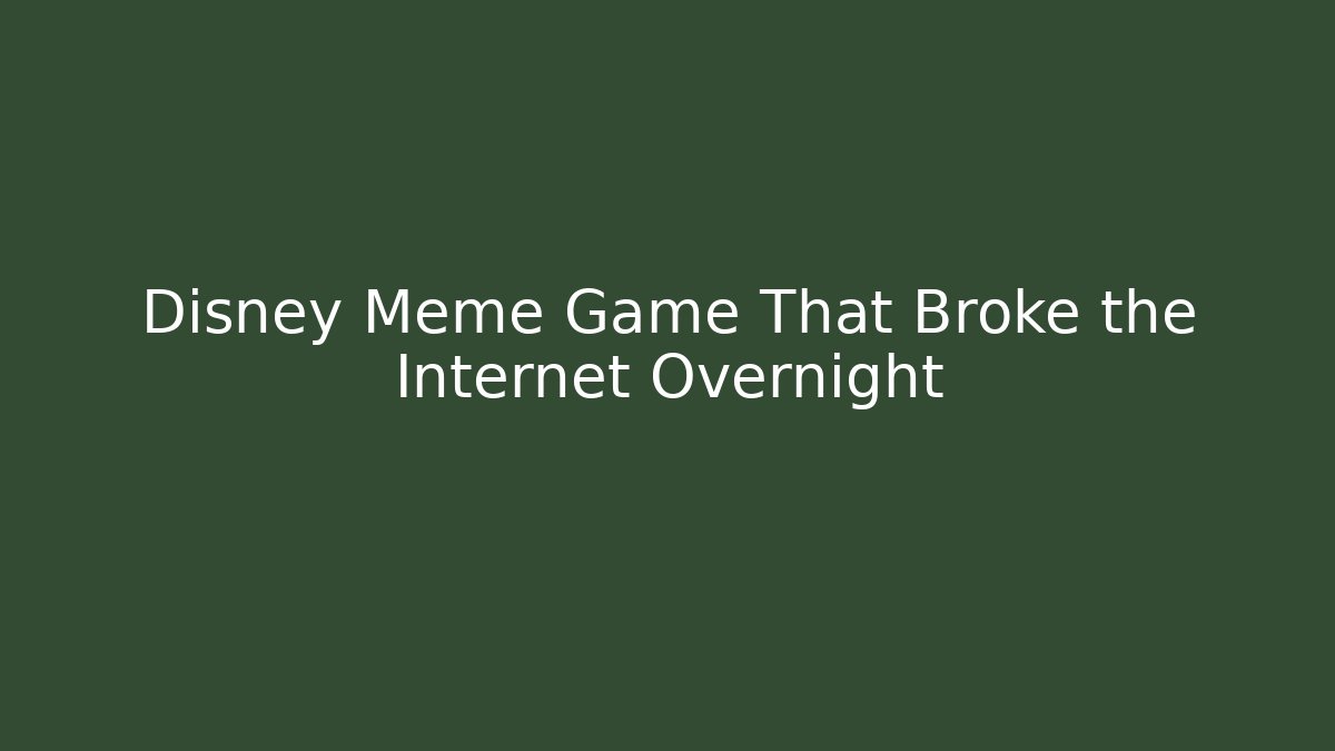Disney Meme Game That Broke the Internet Overnight