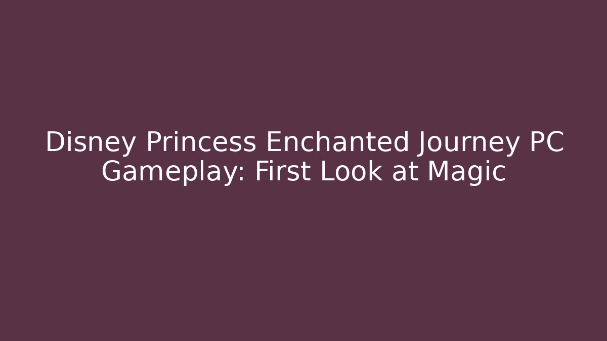 Disney Princess Enchanted Journey PC Gameplay: First Look at Magic