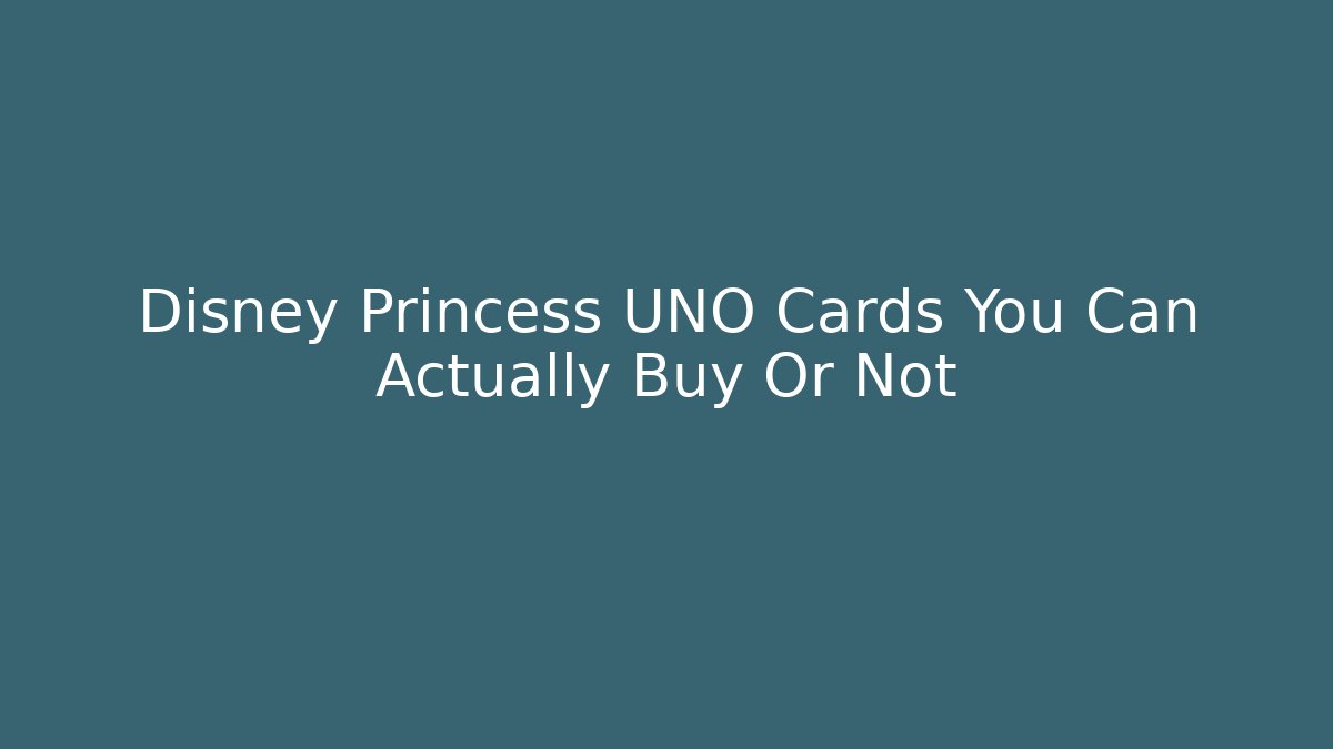 Disney Princess UNO Cards You Can Actually Buy Or Not - Critter Realm