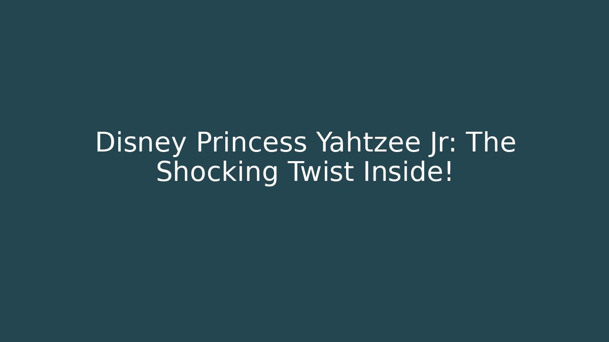 Disney Princess Yahtzee Jr: The Shocking Twist Inside!