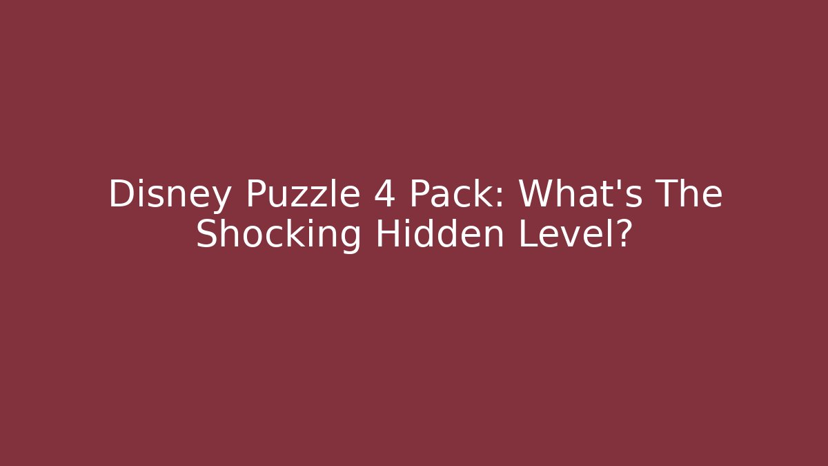 Disney Puzzle 4 Pack: What's The Shocking Hidden Level? - Critter Realm