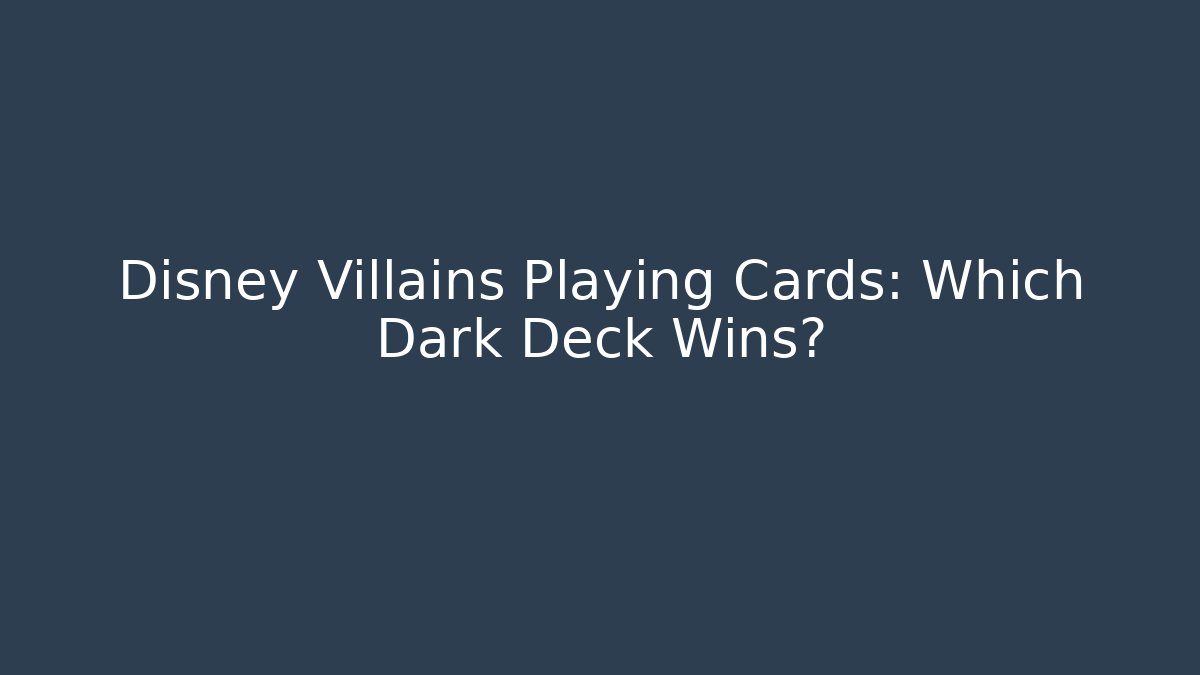 Disney Villains Playing Cards: Which Dark Deck Wins?