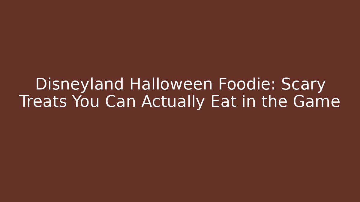 Disneyland Halloween Foodie: Scary Treats You Can Actually Eat in the Game - Critter Realm