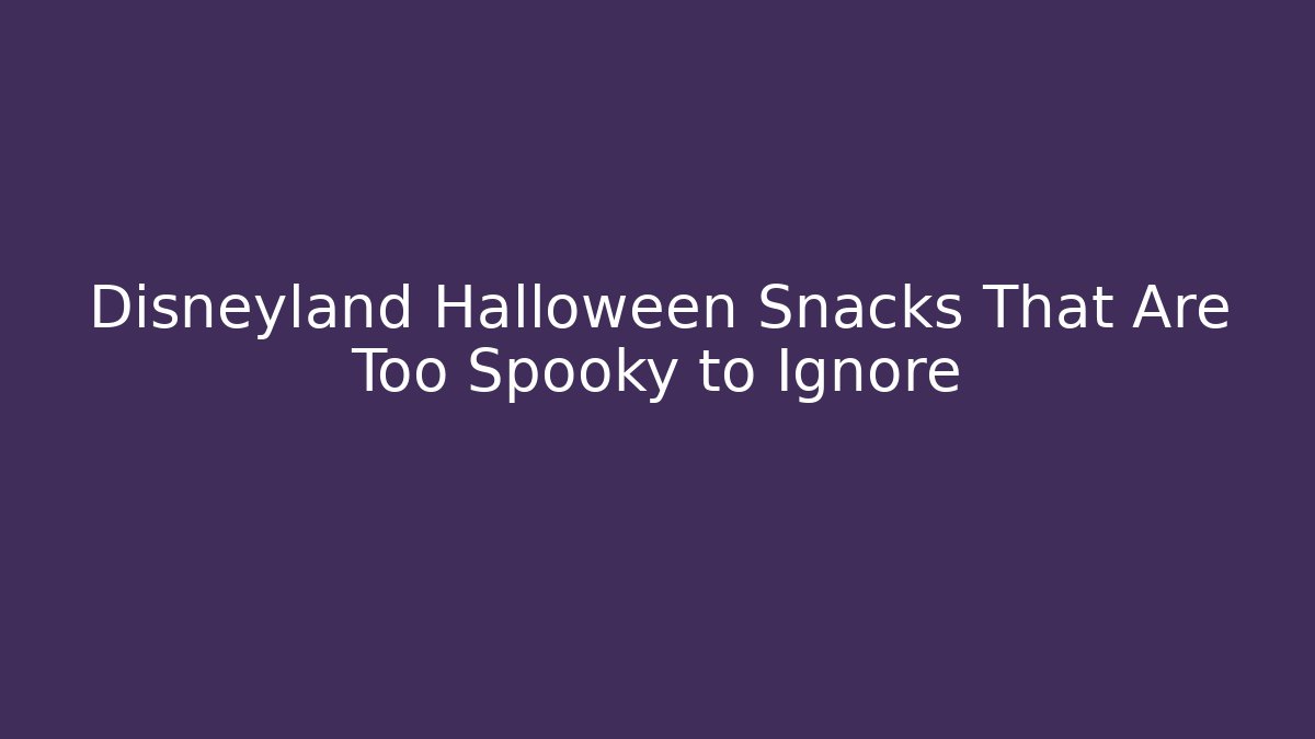 Disneyland Halloween Snacks That Are Too Spooky to Ignore