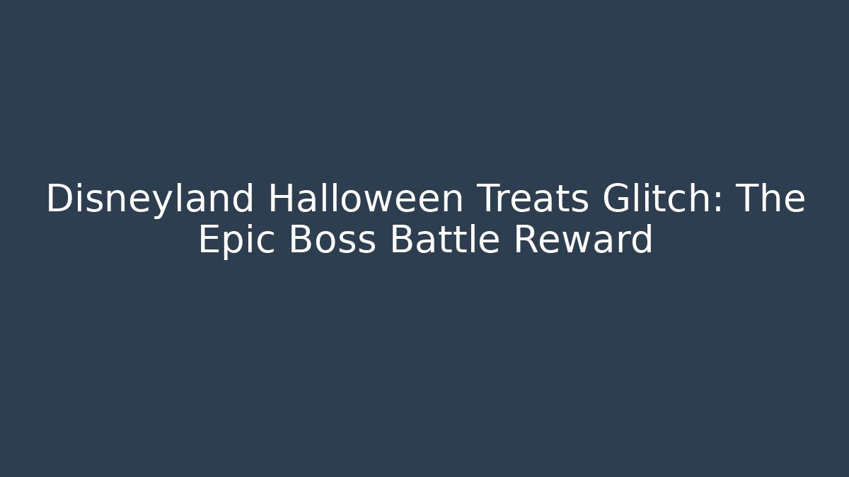 Disneyland Halloween Treats Glitch: The Epic Boss Battle Reward